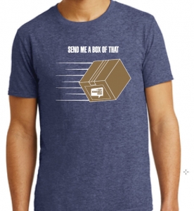 Send Me A Box of That T-Shirt
